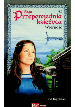 Saga przepowiednia księżyca tom 45 Wierność
