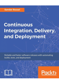 Continuous Integration, Delivery, and Deployment