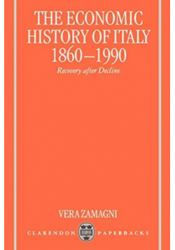 The Economic History of Italy 1860 1990 Recovery after Decline