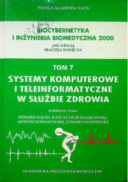 Biocybernetyka i inżynieria biomedyczna 2000 Tom 7 Systemy komputerowe i teleinformatyczne w służbie zdrowia