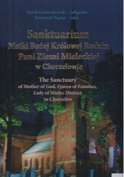 Sanktuarium Matki Bożej Królowej Rodzin Pani Ziemi Mieleckiej w Chorzelowie