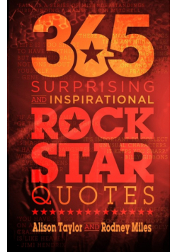 365 Surprising and Inspirational Rock Star Quotes
