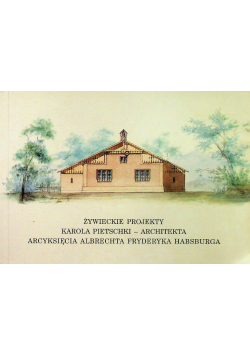 Żywieckie projekty Karola Pietschki