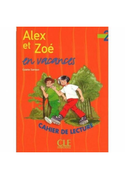 Alex et Zoe 2 zeszyt lektur Alex et Zoe en vacance