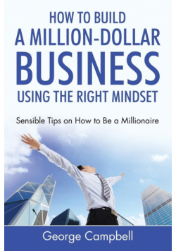 How to Build a Million-Dollar Business Using the Right Mindset