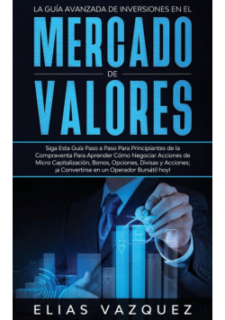 La Guía Avanzada de Inversiones en el Mercado de Valores