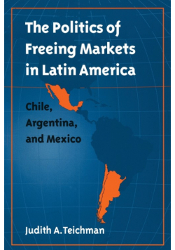 The Politics of Freeing Markets in Latin America