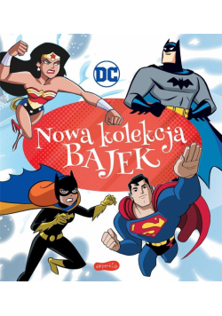 DC Comics. Nowa kolekcja bajek