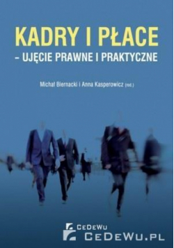 Kadry i płace - ujęcie prawne i praktyczne