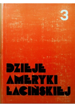 Dzieje Ameryki Łacińskiej Tom 3