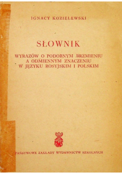 Słownik wyrazów o podobnym brzmieniu a odmiennym znaczeniu w języku rosyjskimi polskim