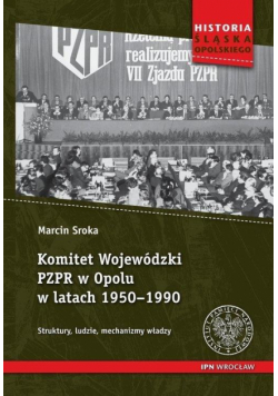 Komitet Wojewódzki PZPR w Opolu w latach 1950-1990