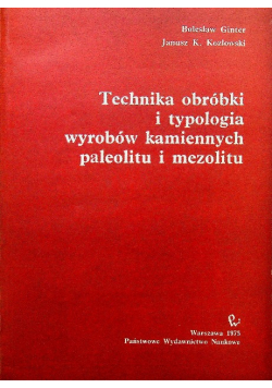 Technika obróbki i typologia wyrobów kamiennych paleolitu i mezolitu