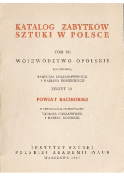 Katalog zabytków sztuki w Polsce Tom VI Powiat Raciborski