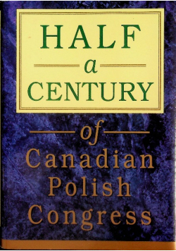 Half a century of canadian polish congress