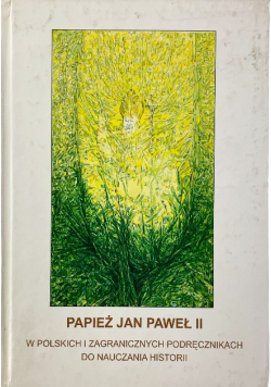 Papież Jan Paweł II w polskich i zagranicznych podręcznikach do nauczania historii