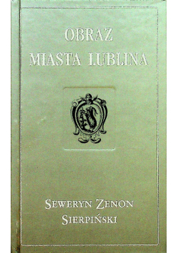 Obraz miasta Lublina reprint z 1839r