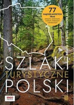 Szlaki turystyczne Polski. 77 najciekawszych...