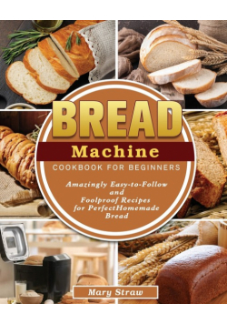 Bread Machine Cookbook for Beginners