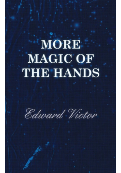 More Magic of the Hands - A Magical Discourse on Effects with