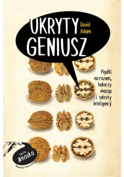 Ukryty geniusz. Pigułki na rozum, hakerzy mózgu...