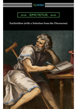 Enchiridion (with a Selection from the Discourses) [Translated by George Long with an Introduction by T. W. Rolleston]