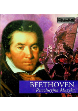 Mistrzowie muzyki klasycznej Beethoven Rewolucyjna Muzyka z CD