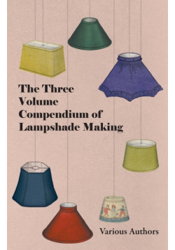 The Three Volume Compendium of Lampshade Making