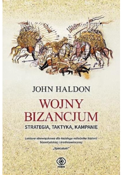 Wojny Bizancjum. Strategia, taktyka, kampanie