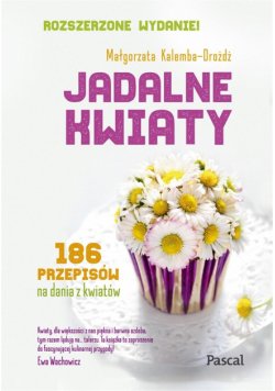 Jadalne kwiaty (wydanie rozszerzone)