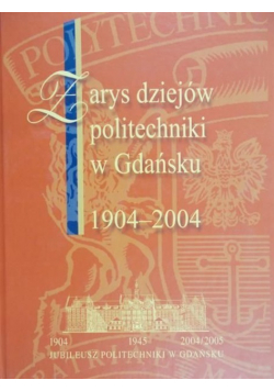 Zarys dziejów politechniki w Gdańsku 1904-2004