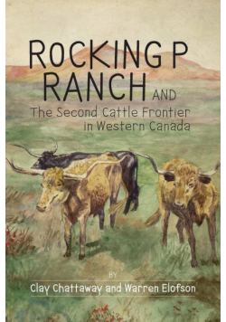 Rocking P Ranch and the Second Cattle Frontier in Western Canada