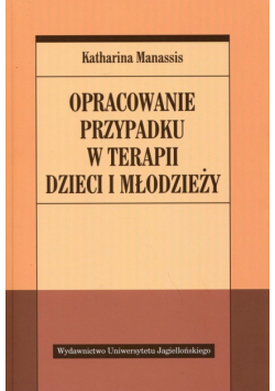 Opracowanie przypadku w terapii dzieci i młodzieży