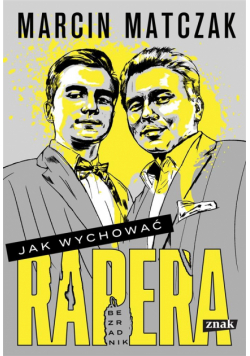 Jak wychować rapera. Bezradnik