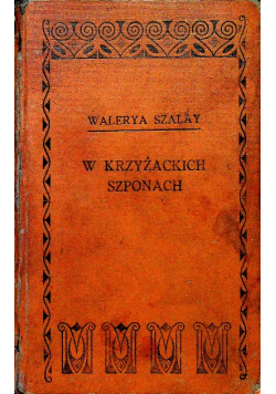 W Krzyżackich Szponach 1907 r.