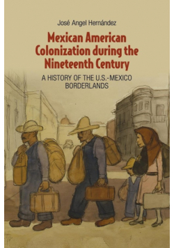 Mexican American Colonization during the Nineteenth             Century