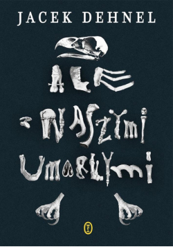 Ale z naszymi umarłymi