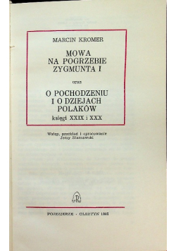 Mowa na pogrzebie Zygmunta I oraz o pochodzeniu i o dziejach Polaków księgi XXIX i XXX
