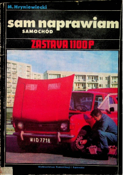 Sam naprawiam samochód Zastava 1100P