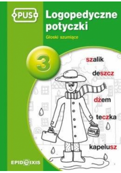PUS Logopedyczne potyczki 3 Głoski szumiące
