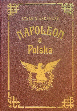Napoleon a Polska Reprint z 1918 r.