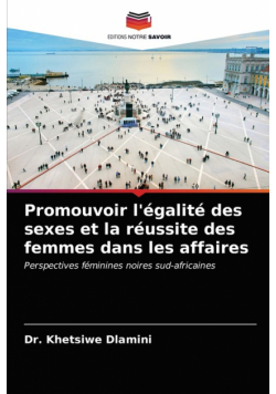 Promouvoir l'égalité des sexes et la réussite des femmes dans les affaires