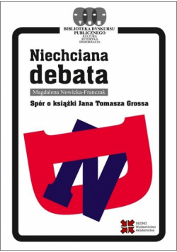 Niechciana debata. Spór o książki Jana T. Grossa