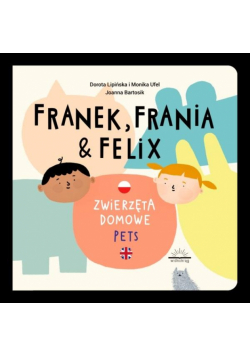 Franek, Frania i Felix Zwierzęta domowe