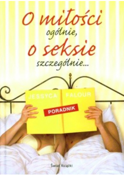 O miłości ogólnie o seksie szczególnie