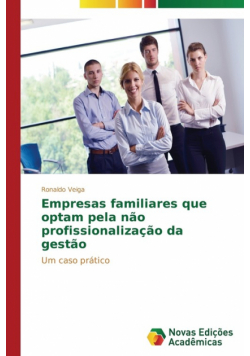 Empresas familiares que optam pela não profissionalização da gestão