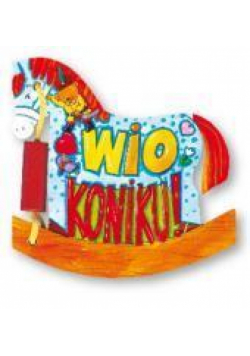 Książeczki zabaweczki - Wio koniku!