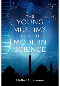 The Young Muslim's Guide to Modern Science