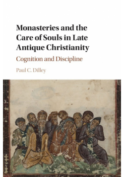Monasteries and the Care of Souls in Late Antique Christianity