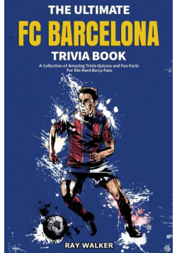 The Ultimate FC Barcelona Trivia Book